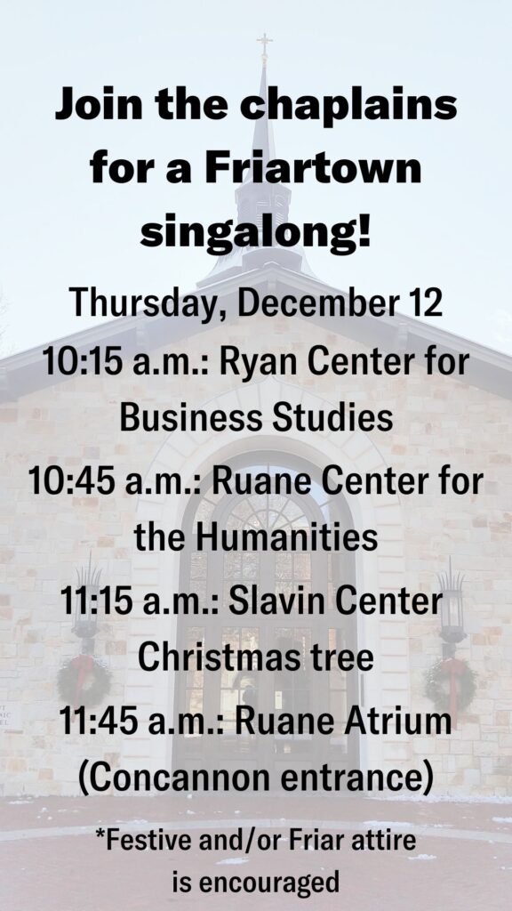 Text over a photo of St. Dominic chapel decorated for the holidays reads: "Join the chaplains for a Friartown singalong!" along with a list of locations and times.