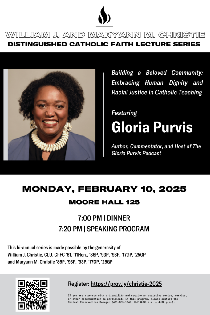 A promotional poster for an event featuring Gloria Purvis, titled "Building a Beloved Community: Embracing Human Dignity and Racial Justice in Catholic Teaching." Gloria Purvis is described as an author, commentator, and host of The Gloria Purvis Podcast. The event is scheduled for Monday, February 10, 2025, in Moore Hall 125 at Providence College. Dinner begins at 7:00 PM, followed by the speaking program at 7:20 PM. The lecture series is made possible by the generosity of William J. Christie, CLU, ChFC ’61, ’11Hon., ’86P, ’93P, ’93P, ’17GP, ’25GP, and Maryann M. Christie ’86P, ’93P, ’93P, ’17GP, ’25GP. A QR code and a registration link (https://prov.ly/christie-2025) are provided at the bottom. There is also a note about disability accommodations, directing individuals to contact the Central Reservations Manager at Providence College.