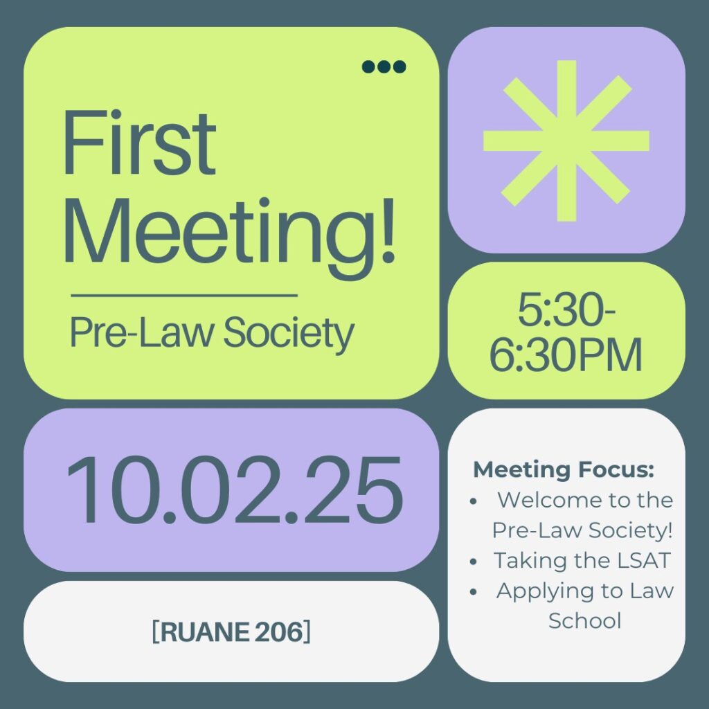 Pre- Law Society welcome meeting in Ruane 206 at 5:30 on 10/2