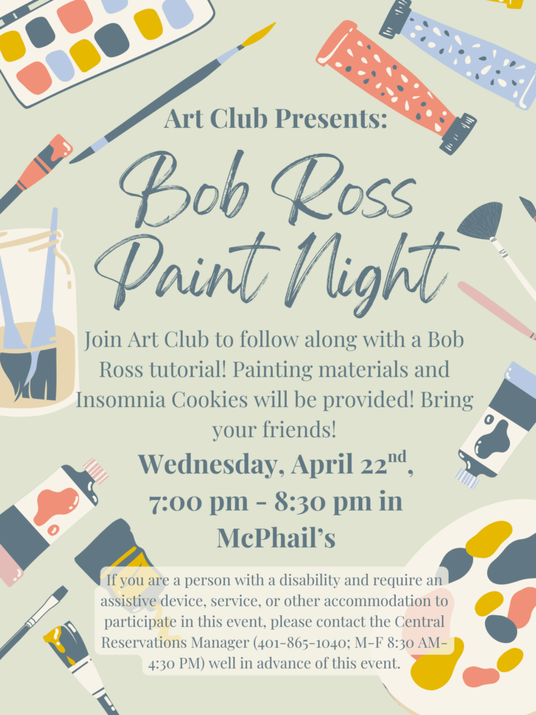 Art Club Presents: Bob Ross Paint Night! Join Art Club to follow along with a Bob Ross tutorial! Painting materials and Insomnia Cookies will be provided! Bring your friends! This Wednesday, April 22nd, 7 - 8:30 pm in McPhail's.