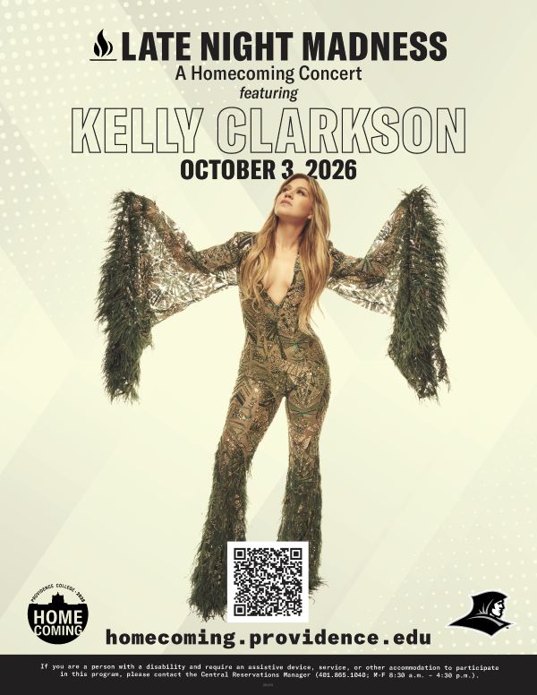 Late Night Madness Poster - A homecoming concert featuring Kelly Clarkson October 3, 2026 homecoming.providence.edu (Picture of Kelly Clarkson, Friarhead, and homecoming logo)