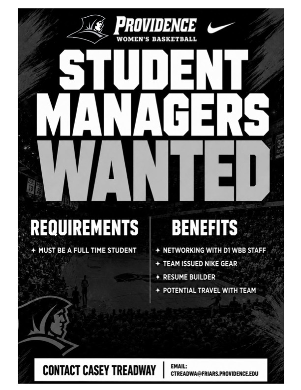 Providence Women’s Basketball is seeking full-time students to serve as student managers. Benefits include networking with Division I women’s basketball staff, team-issued Nike gear, résumé-building experience, and potential team travel. Interested students can contact Casey Treadway at ctreadwa@friars.providence.edu