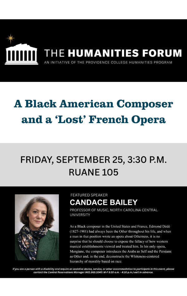 Poster for the Providence College Humanities Forum event, “A Black American Composer and a ‘Lost’ French Opera,” featuring Candace Bailey, Professor of Music at North Carolina Central University. The event takes place Friday, September 25 at 3:30 p.m. in Ruane 105.