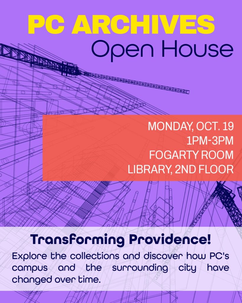 Purple background with architectural drawings and the heading “PC Archives Open House” and the subtext “Monday, Oct. 19, 1-3 p.m., Fogarty Room, Library 2nd floor” and “Transforming Providence! Explore the collections and discover how PC’s campus and the surrounding city have changed over time.”