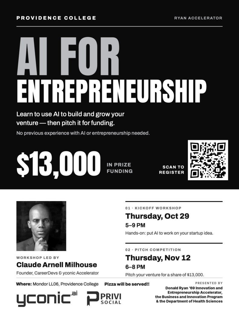 Providence College Ryan Accelerator flyer promoting AI for Entrepreneurship. The event includes an October 29 kickoff workshop from 5–9 PM led by Claude Arnell Milhouse and a November 12 pitch competition from 6–8 PM, offering $13,000 in prize funding. Both events take place in Mondor LL06 at Providence College. No prior AI or entrepreneurship experience is required.